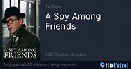 A Spy Among Friends • FlixPatrol