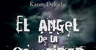 Reseña "El ángel de la oscuridad" de Karen Delorbe - Buscando Entre Libros