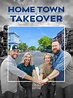 Home Town Takeover - Full Cast & Crew - TV Guide
