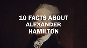 10 $10 facts about Alexander Hamilton