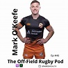 Mark O'Keefe - Getting a Second Chance | The Off-Field Rugby Pod on Acast