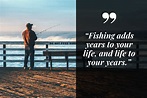 50 Best Fishing Quotes and Sayings of All Time (Funny, Love & Life ...