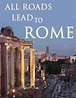 All Roads Lead to Rome – Institute for the Study of Western Civilization