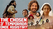 THE CHOSEN 3ª TEMPORADA | ONDE ASSISTIR? - YouTube