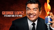 George Lopez: It's Not Me, It's You (2012) - HBO Max | Flixable