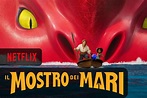 Il mostro dei mari un Film Netflix per tutta la famiglia - PlayBlog.it