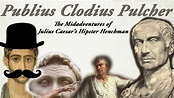 The Misadventures Of Julius Caesar's Hipster Henchman - Publius Clodius ...