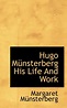 Hugo Münsterberg His Life And Work: Münsterberg, Margaret ...