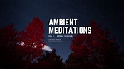 Ambient Meditations Vol 2 - Dream Session - YouTube