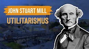 John Stuart Mill - Utilitarismus - YouTube