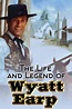 The Life and Legend of Wyatt Earp (TV Series 1955-1961) — The Movie ...