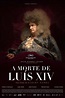 A Morte de Luís XIV - Filme 2016 - AdoroCinema
