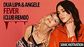 Dua Lipa & Angele - Fever (Club Remix) - YouTube