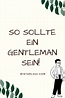 Was ist ein Gentleman? » Jetzt Top 8 Regeln entdecken | Gentleman ...