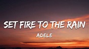 Adele - Set Fire To The Rain (Lyrics) - YouTube