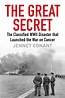 The Great Secret: The Classified World War II Disaster that Launched ...