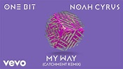 One Bit, Noah Cyrus - My Way (Catchment Remix) (Audio) - YouTube