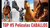 Las mejores 5 Películas de Caballos. Los mejores films de caballos ...