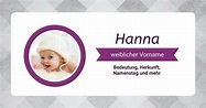 Name Hanna: Bedeutung, Herkunft, Beliebtheit & Namenstag