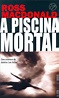 A PISCINA MORTAL - Ross Macdonald - L&PM Pocket - A maior coleção de ...