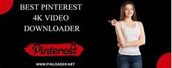 Pinterest 4k video downloader; using the link