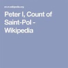Peter I, Count of Saint-Pol - Wikipedia | Peter, Pol, Counting