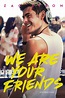 We Are Your Friends | Rotten Tomatoes