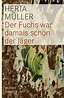 Der Fuchs war damals schon der Jäger von Herta Müller - Buch - bücher.de
