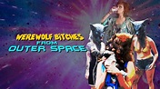 Werewolf Bitches from Outer Space | Over-the-top Comedy-Horror | Free ...