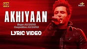 Akhiyaan Full Song (LYRICS VIDEO) Ali Zafar | MSMix Lyrics | New Song ...