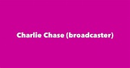 Charlie Chase (broadcaster) - Spouse, Children, Birthday & More