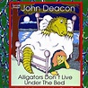 Amazon.com: Alligators Don't Live Under The Bed : John Deacon: Digital ...