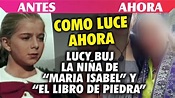 Así Luce AHORA Lucy Buj, La niña de "María Isabel" y "El libro de ...