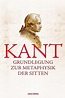 Grundlegung zur Metaphysik der Sitten von Immanuel Kant - Buch - bücher.de