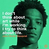 Jean-Michel Basquiat | Artist quotes, Famous artist quotes, Words