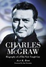 Charles McGraw: Biography of a Film Noir Tough Guy - ONE WAY STREET