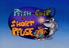 What A Cartoon Review Blog: Pfish & Chip in: "Short Pfuse"