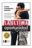La Última Oportunidad - Carlos Cuauhtémoc Sánchez - - $ 259.90 en ...