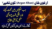 Arghun Khan - Mongol Ruler || Why gaykhatu kill her || Complete History ...