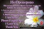 Ho'Oponopono This ancient Hawaiian Mantra has been used by the Kahuna ...