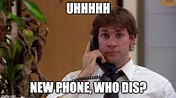 New Phone Who Dis? - Imgflip