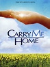 Carry Me Home - Movie Reviews