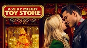 A Very Merry Toy Store Movie (2017) | Release Date, Cast, Trailer, Songs
