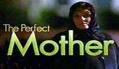 The Perfect Mother - Película 1997 - Cine.com