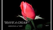 ROSEBUD ''HAVE A CIGAR'' (ORIGINAL 12'' MIX)(1977) - YouTube