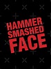 "HAMMER SMASHED FACE" T-shirt for Sale by JonS7777 | Redbubble ...