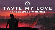 Tyrese - Taste My Love (Pessto Remix) - YouTube