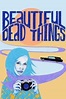 Beautiful Dead Things - Movie Reviews | Rotten Tomatoes