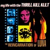 My Life With the Thrill Kill Kult - The Reincarnation of Luna (2001 ...