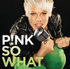 Pink - So What [single] (2008) :: maniadb.com